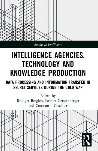 Бумажная книга «Intelligence Agencies, Technology and Knowledge Production: Data Processing and Information Transfer in Secret Services during the Cold War» - фото №1