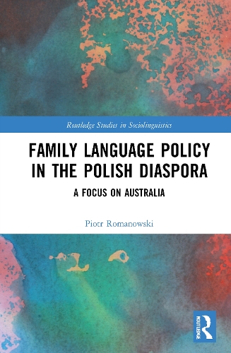 Бумажная книга «Family Language Policy in the Polish Diaspora: A Focus on Australia», автор Петр Романовски - фото №1