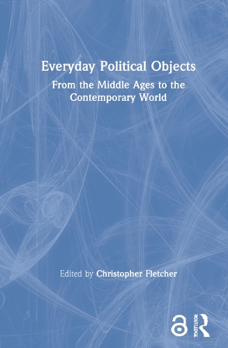 Паперова книга «Everyday Political Objects: From the Middle Ages to the Contemporary World» - фото №1