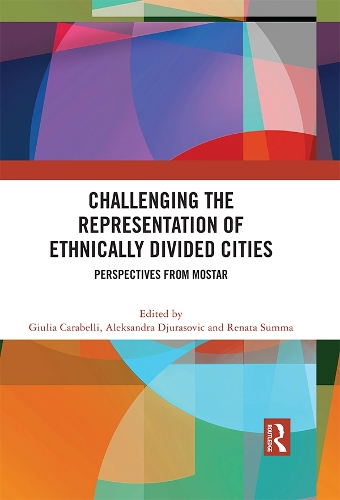 Бумажная книга «Challenging the Representation of Ethnically Divided Cities: Perspectives from Mostar» - фото №1