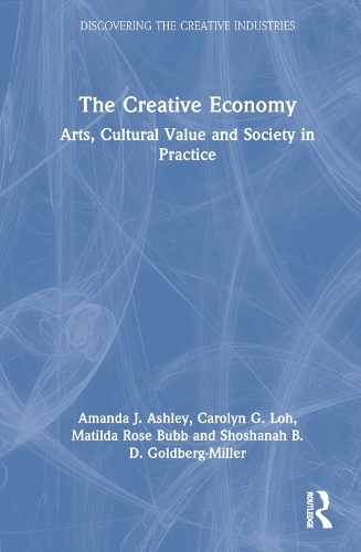 Бумажная книга «The Creative Economy: Arts, Cultural Value and Society in Practice», авторов Аманда Дж. Эшли, Кэролин Г. Лох, Матильда Роуз Бабб - фото №1