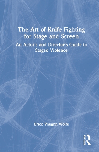 Бумажная книга «The Art of Knife Fighting for Stage and Screen: An Actor’s and Director’s Guide to Staged Violence», автор Эрик Вон Вулф - фото №1