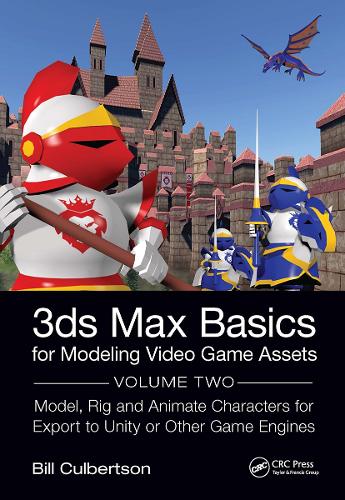 [object Object] «3ds Max Basics for Modeling Video Game Assets: Volume 2: Model, Rig and Animate Characters for Export to Unity or Other Game Engines», автор Вільям Калбертсон - фото №1