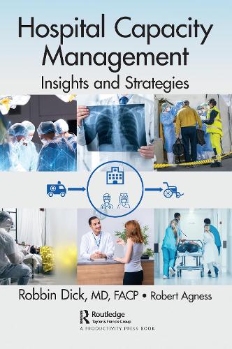 Бумажная книга «Hospital Capacity Management: Insights and Strategies», авторов Роббин Дик, Роберт Агнесс - фото №1
