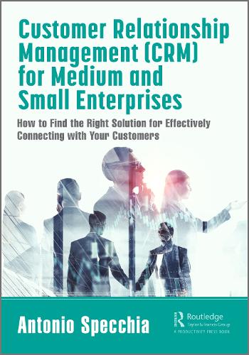 Паперова книга «Customer Relationship Management (CRM) for Medium and Small Enterprises: How to Find the Right Solution for Effectively Connecting with Your Customers», автор Антоніо Спеккіа - фото №1