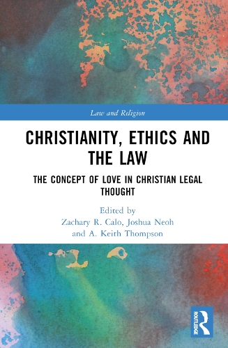 Бумажная книга «Christianity, Ethics and the Law: The Concept of Love in Christian Legal Thought» - фото №1