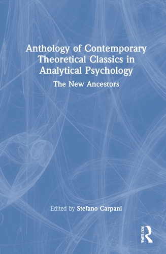 Бумажная книга «Anthology of Contemporary Theoretical Classics in Analytical Psychology: The New Ancestors» - фото №1