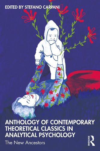 Бумажная книга «Anthology of Contemporary Theoretical Classics in Analytical Psychology: The New Ancestors» - фото №1