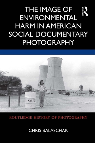 Бумажная книга «The Image of Environmental Harm in American Social Documentary Photography», автор Крис Балашак - фото №1