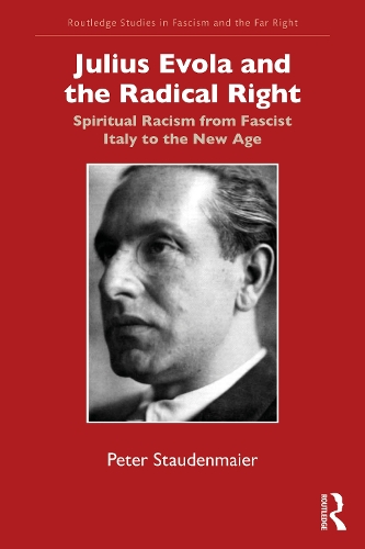Бумажная книга «Julius Evola and the Radical Right: Spiritual Racism from Fascist Italy to the New Age», автор Питер Стауденмайер - фото №1