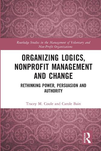 Бумажная книга «Organizing Logics, Nonprofit Management and Change: Rethinking Power, Persuasion and Authority», авторов Кэрол Бэйн, Трейси Коул - фото №1