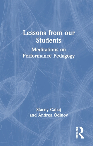 Паперова книга «Lessons from our Students: Meditations on Performance Pedagogy», авторів Андреа Одінов, Стейсі Кабадж - фото №1