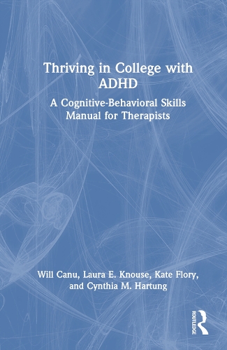 Паперова книга «Thriving in College with ADHD: A Cognitive-Behavioral Skills Manual for Therapists», авторів Синтія М. Хартунг, Кейт Флорі, Лора Е. Кнаус, Вілл Кану - фото №1