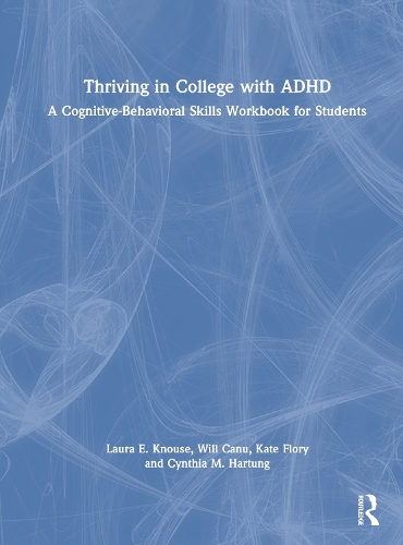 Паперова книга «Thriving in College with ADHD: A Cognitive-Behavioral Skills Workbook for Students», авторів Синтія М. Хартунг, Кейт Флорі, Лора Е. Кнаус, Вілл Кану - фото №1