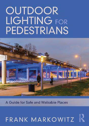 Бумажная книга «Outdoor Lighting for Pedestrians: A Guide for Safe and Walkable Places», автор Фрэнк Марковиц - фото №1