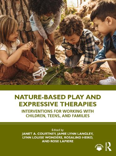 Бумажная книга «Nature-Based Play and Expressive Therapies: Interventions for Working with Children, Teens, and Families» - фото №1