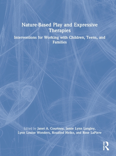 Бумажная книга «Nature-Based Play and Expressive Therapies: Interventions for Working with Children, Teens, and Families» - фото №1