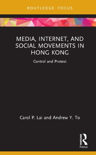 [object Object] «Media, Internet, and Social Movements in Hong Kong: Control and Protest», автор Эндрю Й. То - фото №1