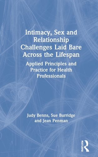 Бумажная книга «Intimacy, Sex and Relationship Challenges Laid Bare Across the Lifespan: Applied Principles and Practice for Health Professionals», авторов Жан Пенман, Джуди Беннс, Сью Берридж - фото №1