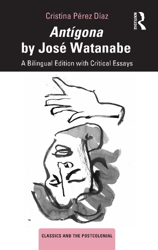 Бумажная книга «Antígona by José Watanabe: A Bilingual Edition with Critical Essays», автор Кристина Перес Диас - фото №1