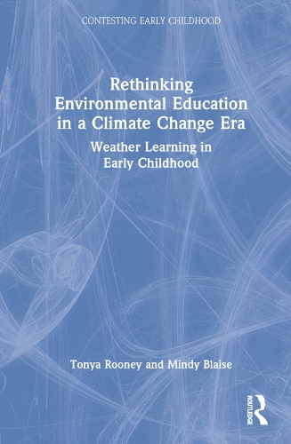 Бумажная книга «Rethinking Environmental Education in a Climate Change Era: Weather Learning in Early Childhood», авторов Минди Блейз, Тоня Руни - фото №1