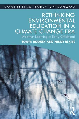 Бумажная книга «Rethinking Environmental Education in a Climate Change Era: Weather Learning in Early Childhood», авторов Минди Блейз, Тоня Руни - фото №1