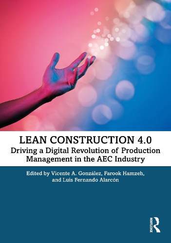 Бумажная книга «Lean Construction 4.0: Driving a Digital Revolution of Production Management in the AEC Industry» - фото №1
