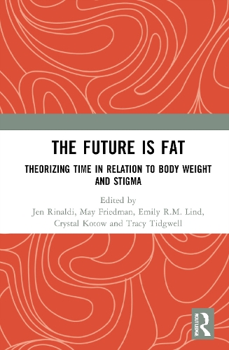 Паперова книга «The Future Is Fat: Theorizing Time in Relation to Body Weight and Stigma» - фото №1