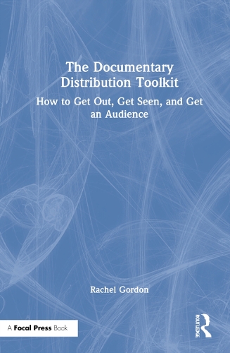 Бумажная книга «The Documentary Distribution Toolkit: How to Get Out, Get Seen, and Get an Audience», автор Рэйчел Гордон - фото №1
