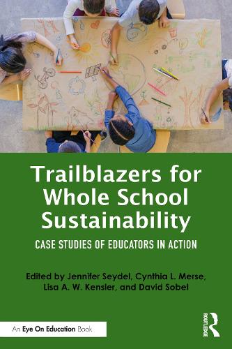 Бумажная книга «Trailblazers for Whole School Sustainability: Case Studies of Educators in Action» - фото №1