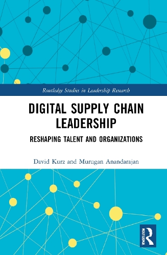 Бумажная книга «Digital Supply Chain Leadership: Reshaping Talent and Organizations», авторов Дэвид Курц, Муруган Анандараджан - фото №1