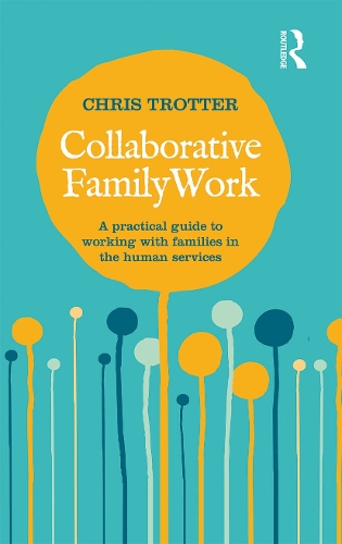 Бумажная книга «Collaborative Family Work: A practical guide to working with families in the human services», автор Крис Троттер - фото №1