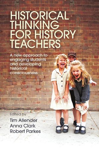 Бумажная книга «Historical Thinking for History Teachers: A new approach to engaging students and developing historical consciousness» - фото №1