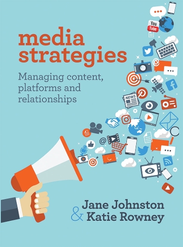 Паперова книга «Media Strategies: Managing content, platforms and relationships», авторів Джейн Джонстон, Кеті Роуні - фото №1