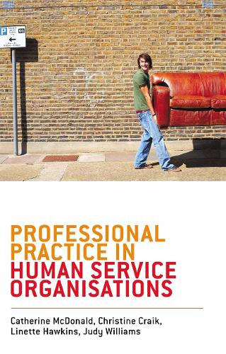 Бумажная книга «Professional Practice in Human Service Organisations: A practical guide for human service workers», авторов Кэтрин Макдональд, Кристин Крейк, Джуди Уильямс, Линетт Хокинс - фото №1