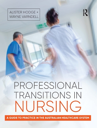 Бумажная книга «Professional Transitions in Nursing: A guide to practice in the Australian healthcare system», авторов Алистер Ходж, Уэйн Варнделл - фото №1