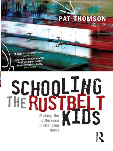 Паперова книга «Schooling the Rustbelt Kids: Making the difference in changing times», автор Пет Томсон - фото №1