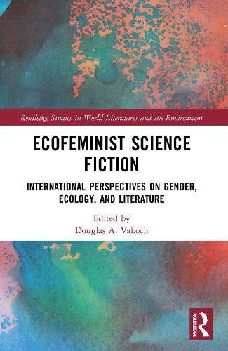 Бумажная книга «Ecofeminist Science Fiction: International Perspectives on Gender, Ecology, and Literature» - фото №1