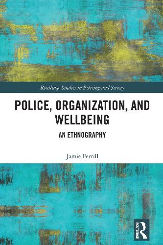 Бумажная книга «Police, Organization, and Wellbeing: An Ethnography», автор Джейми Ферилл - фото №1