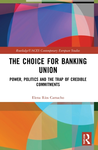 [object Object] «The Choice for Banking Union: Power, Politics and the Trap of Credible Commitments», автор Елена Риос Камачо - фото №1