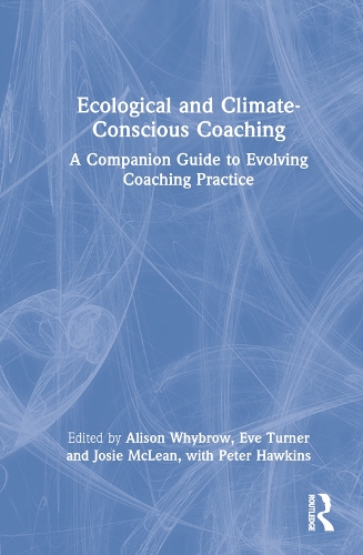 Бумажная книга «Ecological and Climate-Conscious Coaching: A Companion Guide to Evolving Coaching Practice» - фото №1