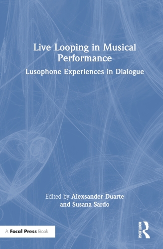 Бумажная книга «Live Looping in Musical Performance: Lusophone Experiences in Dialogue» - фото №1