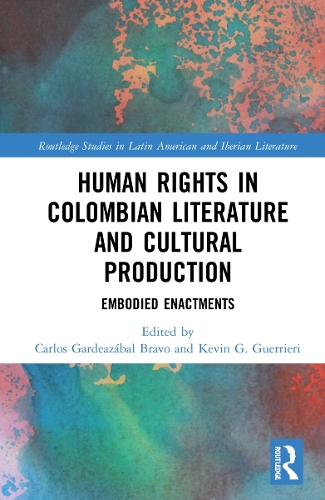 Бумажная книга «Human Rights in Colombian Literature and Cultural Production: Embodied Enactments» - фото №1