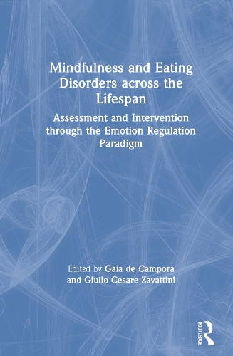 Бумажная книга «Mindfulness and Eating Disorders across the Lifespan: Assessment and Intervention through the Emotion Regulation Paradigm» - фото №1