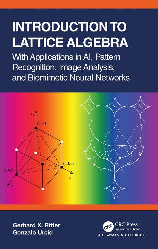 [object Object] «Introduction to Lattice Algebra: With Applications in AI, Pattern Recognition, Image Analysis, and Biomimetic Neural Networks», авторов Герхард X. Риттер, Гонсало Урсид - фото №1