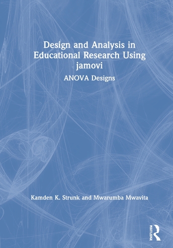 [object Object] «Design and Analysis in Educational Research Using jamovi: ANOVA Designs», авторів Камден К. Странк, Мварумба Мвавіта - фото №1