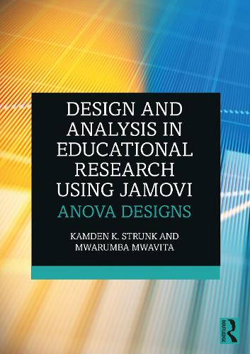 [object Object] «Design and Analysis in Educational Research Using jamovi: ANOVA Designs», авторів Камден К. Странк, Мварумба Мвавіта - фото №1