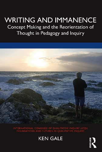 [object Object] «Writing and Immanence: Concept Making and the Reorientation of Thought in Pedagogy and Inquiry», автор Кен Гейл - фото №1