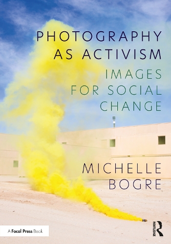 Паперова книга «Photography as Activism: Images for Social Change», автор Мішель Богре - фото №1