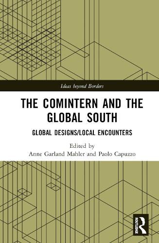 [object Object] «The Comintern and the Global South: Global Designs/Local Encounters» - фото №1